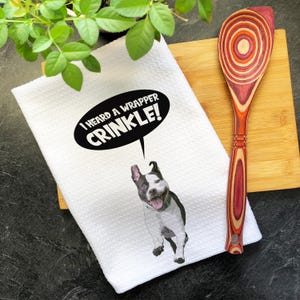 I Heard a Wrapper Crinkle Towel, Funny Pit Bull Kitchen Towel, Black & White Pitbull Dog Design, Gift for Dog Lovers, Decorative Dish Towel