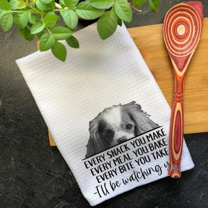Cavalier Tea Towel, Every Snack You Make I&#39;ll Be Watching You, Waffle Weave Kitchen Towel, Hand Printed Dish Towel, King Charles Spaniel