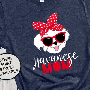 Havanese Mom Shirt, Dog Mama Shirts, Havanese Dog Gifts, Mothers Day Shirt, Dog Mom Hoodie, Comfort Colors Shirt, Havanese Art, Dog Mom Gift