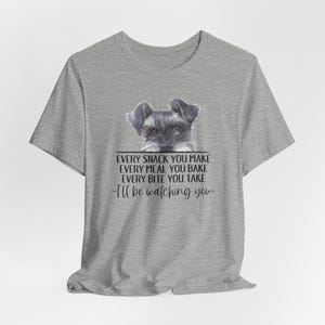 Schnauzer Dog, Every Snack You Make, Dog Lover Shirt, Funny Dog Shirts, Schnauzer Gift, Dog Dad Shirt, Schnauzer Mom, Mini Schnauzer Fur Mom