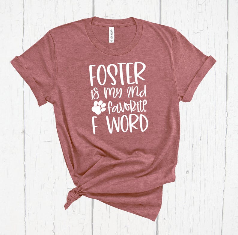 Foster Is My 2nd Favorite F Word Shirt, Dog Lover, Dog Mom, F Bomb, Dog Foster, Dog Rescue Gift, Fur Baby Moms, K9 Foster, Foster Mom Shirt image 1