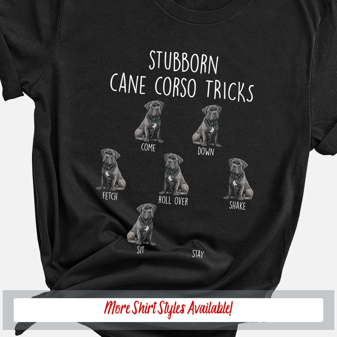 Stubborn Cane Corso Tricks Cute Dog Lover Shirt, Dog Owner Gift, Dog