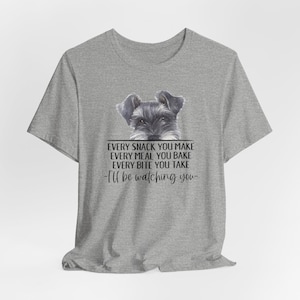 Schnauzer Dog, Every Snack You Make, Dog Lover Shirt, Funny Dog Shirts, Schnauzer Gift, Dog Dad Shirt, Schnauzer Mom, Mini Schnauzer Fur Mom