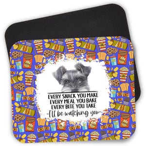 Schnauzer Dog Every Bite You Take Desk Mouse Pad, 9.4" x 7.9" Computer Mouse Pad, Cute Dog Mom Mouse Pad, Dog Lovers Gift, Laptop Mousepad