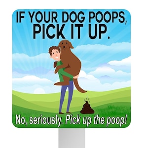 If Your Dog Poops, Pick It Up, Lawn Sign, Funny Dog Signs, Dog Poop Sign, No Poop Sign, Clean Up After Your Pet, No Pooping Sign, Dog Sign