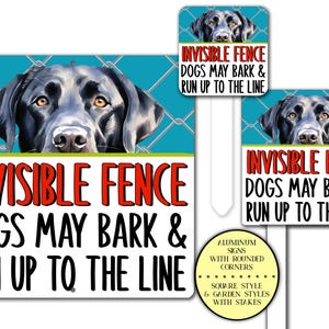 May include: Three aluminum signs featuring a black Labrador retriever illustration against a teal chain-link fence background. The text reads: INVISIBLE FENCE DOGS MAY BARK & RUN UP TO THE LINE. Includes square wall signs and garden stakes.