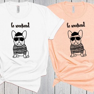French Bulldog Shirt, Le Weekend, French Bulldog Mom, Dog Mama Shirt, Fur Mom Tee, Frenchie Mom Shirt, French Bulldog Gifts, Frenchie Shirt image 1