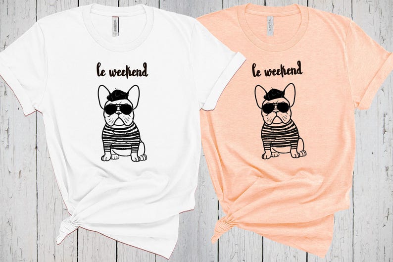 French Bulldog Shirt, Le Weekend, French Bulldog Mom, Dog Mama Shirt, Fur Mom Tee, Frenchie Mom Shirt, French Bulldog Gifts, Frenchie Shirt image 1