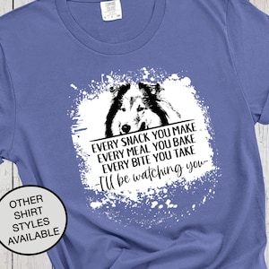 Rough Collie Dog Lover Shirt, Every Snack You Make, Bleached Shirt Look, Funny Collie Dog, Fur Mama, Dog Owner, Dog Dad, Mothers Day Gift