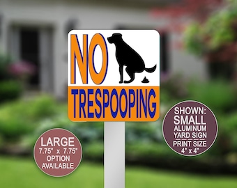 May include: A square yard sign featuring the text NO TRESPOOPING in orange and blue, with a black silhouette of a dog defecating. The sign includes text indicating a small 4 inch by 4 inch print size and a large 7.75 inch by 7.75 inch option.