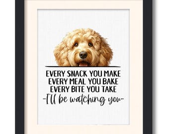 May include: A framed print featuring a golden doodle dog illustration. The print includes the text: "EVERY SNACK YOU MAKE, EVERY MEAL YOU BAKE, EVERY BITE YOU TAKE - I'll be watching you."