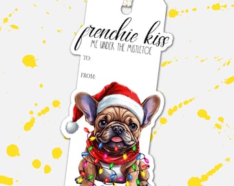 Frenchie Kiss Me Under The Mistletoe French Bulldog Dog Owner Gift Tags Christmas Party Favor, Dog Dad Gift, Dog Mom Xmas Present, Dog Lover