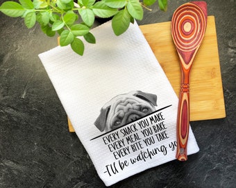 Pug Gift, Kitchen Towels, Every Snack You Make, I'll Be Watching You, Tea Towels, Dish Towels, Bowling Towel, Funny Dog Mom Gift, Pug Lover