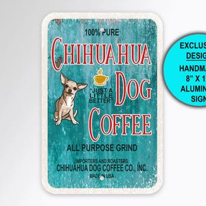Kitchen Sign, Chihuahua Gifts, Coffee Sign, Advertising Sign, Vintage Style Metal Wall Art, Kitchen Decor for Dog Mom, Funny Dog Dad Gift