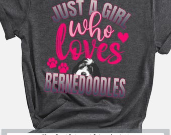 Just A Girl Who Loves Bernedoodles Shirt, Cute Dog Shirt, Bernedoodle Gifts for Mom Shirt, Dog Lover Gift Mothers Day Shirt, Valentine Shirt