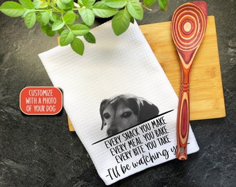 Personalized Dog, Every Snack You Make I'll Be Watching You, Customized Towel, Kitchen Towel, Hand Printed Dish Towel, Custom Pet Gifts,