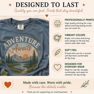 The image is a promotional graphic for a t-shirt design that says "Adventure Awaits". The design features a mountain landscape with a sun and clouds. The t-shirt is described as "Designed to last" and "Designed for everyday wear", indicating that it is a high-quality, durable, and comfortable product. The design is professionally printed, with vibrant colors and a soft feel, and is made with care, with pride, and because the details matter.
