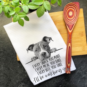 Pit Bull Kitchen Towel, Funny Dog Lover Gift, Every Snack You Make Dish Towel, Cute Dog Watching You Bake Towel, Perfect for Dog Moms & Dads