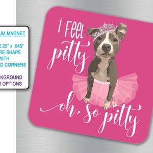 Pit Bull Ballerina Cute Fridge Magnet, Kitchen Decor, Pitbull Gifts, Refrigerator Magnets, Dog Mom Gift, I Feel Pitty Pitbull Pet Dog Magnet