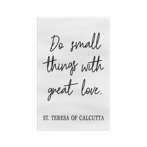 Do Small Things with Great Love Kitchen Towel | Catholic Kitchen | Kitchen Prayer | Mother Teresa Towel | Catholic Towel