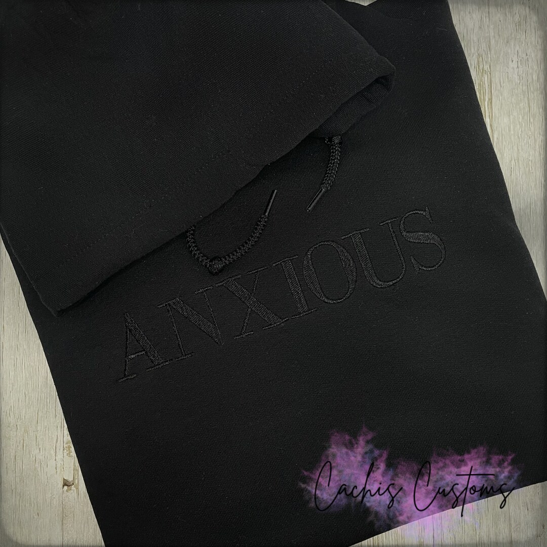 ANXIOUS Hoodie, Embroidered Anxiety Hoodie, Anxiety Hoodie, Anxiety ...
