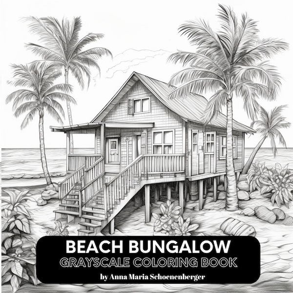 BEACH BUNGALOW - 50 Grayscale Coloring Pages