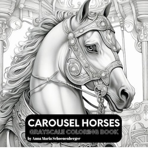 May include: A black and white illustration of a carousel horse with intricate details. The horse is wearing a detailed bridle and has a flowing mane and tail. The image is titled "Carousel Horses Grayscale Coloring Book" by Anna Maria Schoenenberger.