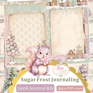 May include: A digital junk journal kit with a winter theme. The image shows a pink squirrel with a candy, gingerbread houses, and a stack of macarons. The kit includes .jpg and PDF files. The text reads "Sugar Frost Journaling".