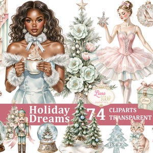 Op de afbeelding: Digitale aquarel clipartset met illustraties met vakantiethema's. Bevat een vrouw met een kopje, een ballerina, kerstbomen, sneeuwbollen, een notenkraker en andere feestelijke elementen. De tekst "Holiday Dreams" en "74 Cliparts Transparent PNG".