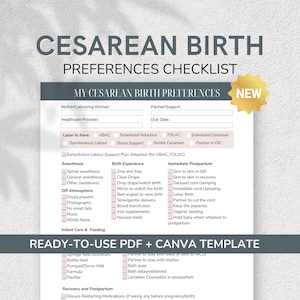 May include: A Cesarean Birth Preferences Checklist template with sections for mother/laboring woman, healthcare provider, and preferences. Includes options for anesthesia, birth experience, and immediate postpartum care. The template is ready-to-use in PDF and Canva formats.
