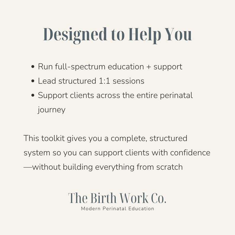May include: A beige informational graphic titled Designed to Help You. It lists three bullet points: Run full-spectrum education + support, Lead structured 1:1 sessions, and Support clients across the entire perinatal journey. The Birth Work Co. logo is at the bottom.