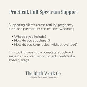 May include: A light beige graphic with text that reads "Practical, Full-Spectrum Support." The text continues with bullet points and a description of a toolkit for supporting clients. The Birth Work Co. logo is at the bottom.
