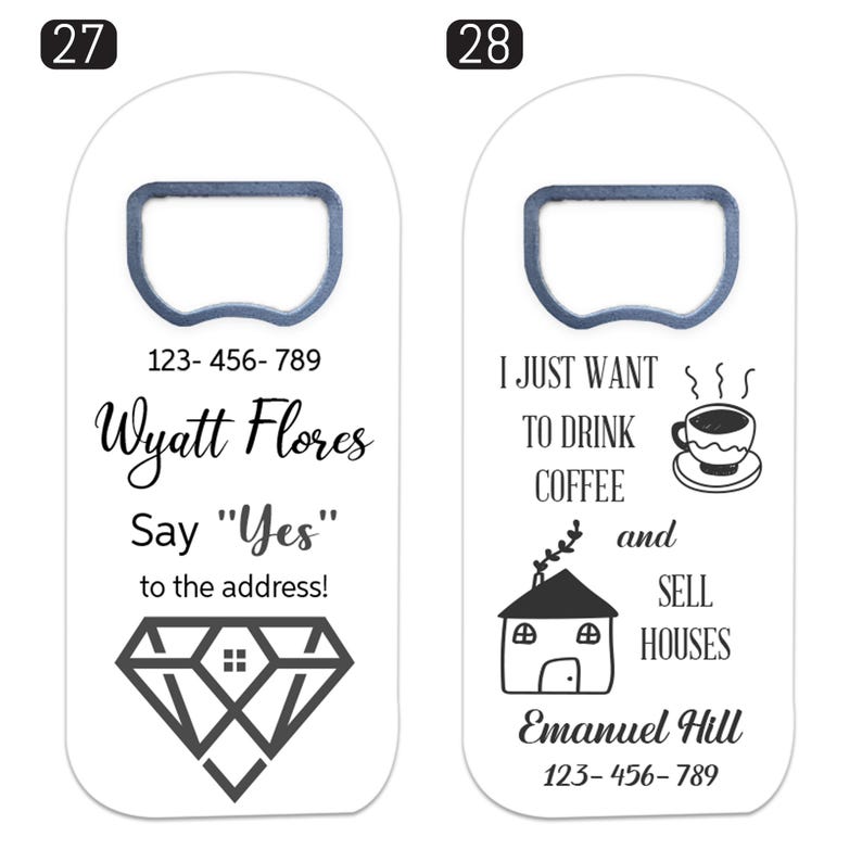 May include: Two white bottle openers with black text and graphics. The first features the name Wyatt Flores, the text Say Yes to the address, and a diamond house icon. The second features a coffee cup, a house, and the text I JUST WANT TO DRINK COFFEE and SELL HOUSES with the name Emanuel Hill.
