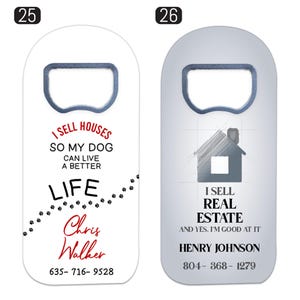 May include: Two flat, rectangular metal bottle openers with rounded tops. The left opener is white with black paw prints and text reading I SELL HOUSES SO MY DOG CAN LIVE A BETTER LIFE, Chris Walker, and 635-716-9528. The right is grey with a house sketch.