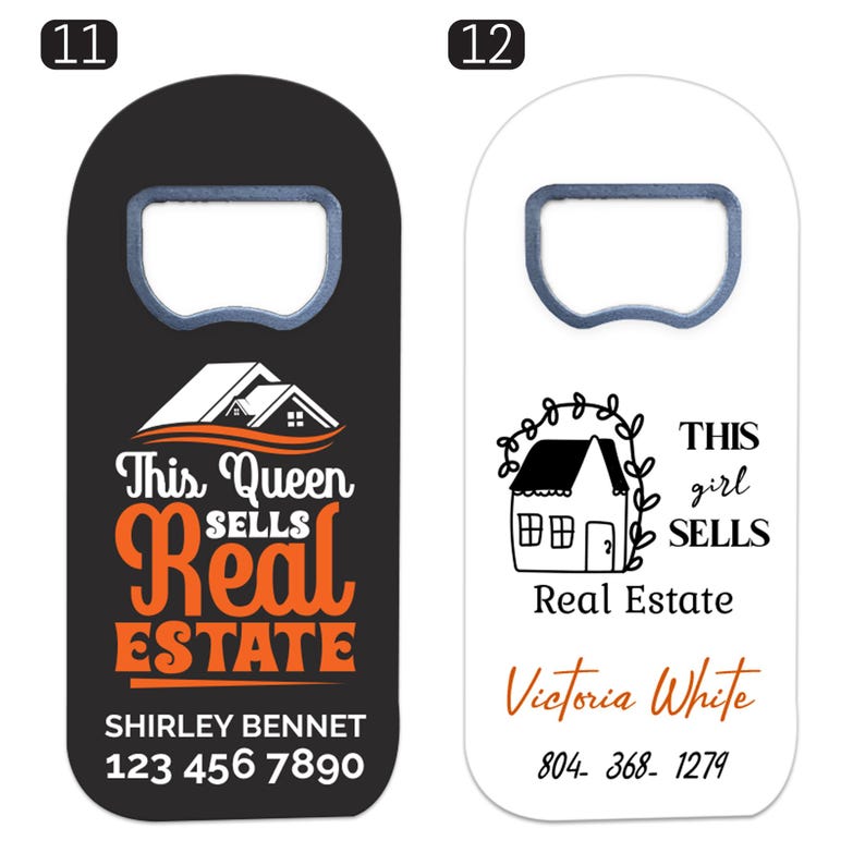 May include: Two flat, rectangular bottle openers with rounded tops. The left opener is black with an orange house graphic and text reading This Queen SELLS Real ESTATE SHIRLEY BENNET 123 456 7890. The right is white with a black house graphic and text reading THIS girl SELLS Real Estate Victoria White 804- 368- 1279.
