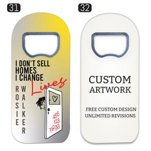 May include: Two flat, rectangular bottle openers with rounded tops. The left opener has a yellow-to-white gradient, the text "I DON'T SELL HOMES I CHANGE Lives", "ROSIE WALKER", and a door graphic. The right opener is white with "CUSTOM ARTWORK".