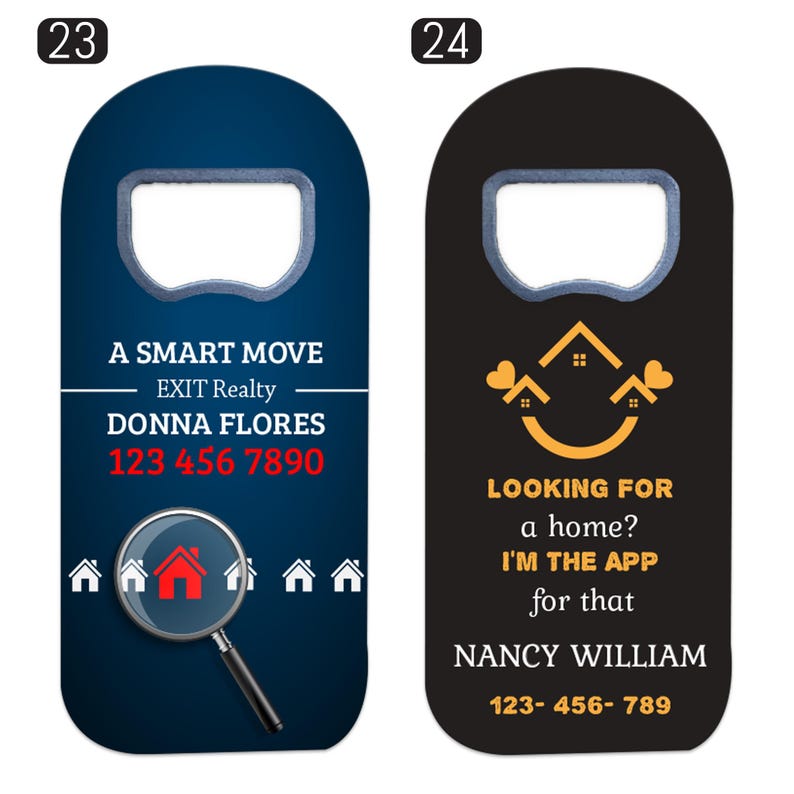 May include: Two flat, rectangular bottle openers with rounded tops. The blue opener features the text A SMART MOVE, EXIT Realty, DONNA FLORES, 123 456 7890, and a magnifying glass graphic. The black opener features house icons and the text LOOKING FOR a home? I'M THE APP for that, NANCY WILLIAM, 123- 456- 789.
