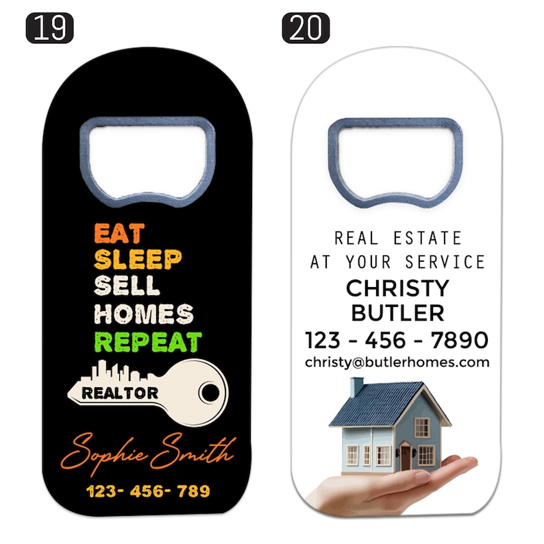 May include: Two flat, rounded bottle openers. The black one features the text EAT SLEEP SELL HOMES REPEAT, a key graphic with the word REALTOR, the name Sophie Smith, and 123-456-789. The white one displays REAL ESTATE AT YOUR SERVICE, Christy Butler, 123-456-7890, an email address, and a house graphic.
