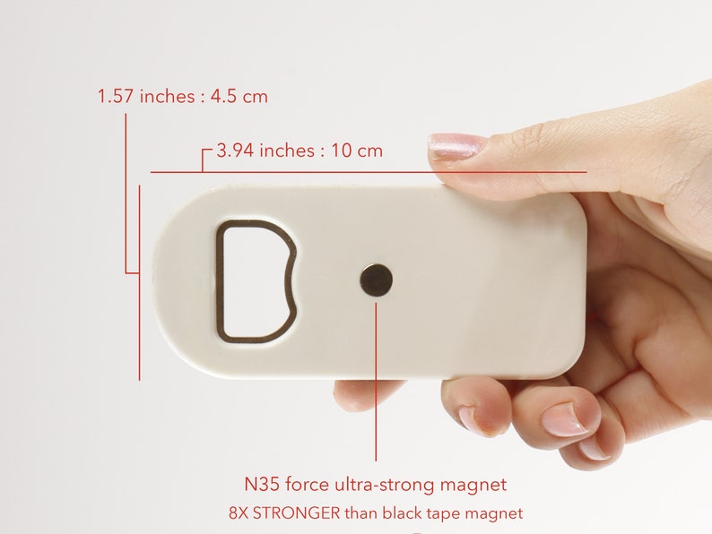 May include: White plastic bottle opener with a built-in N35 magnet. The magnet is 8 times stronger than a black tape magnet. The bottle opener measures 3.94 inches by 1.57 inches.