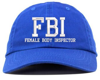 FBI Female Body Inspector Text Embroidered Low Profile Soft Crown Unisex Baseball Dad Hat ( )