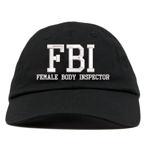 FBI Female Body Inspector Text Embroidered Low Profile Soft Crown Unisex Baseball Dad Hat ( )