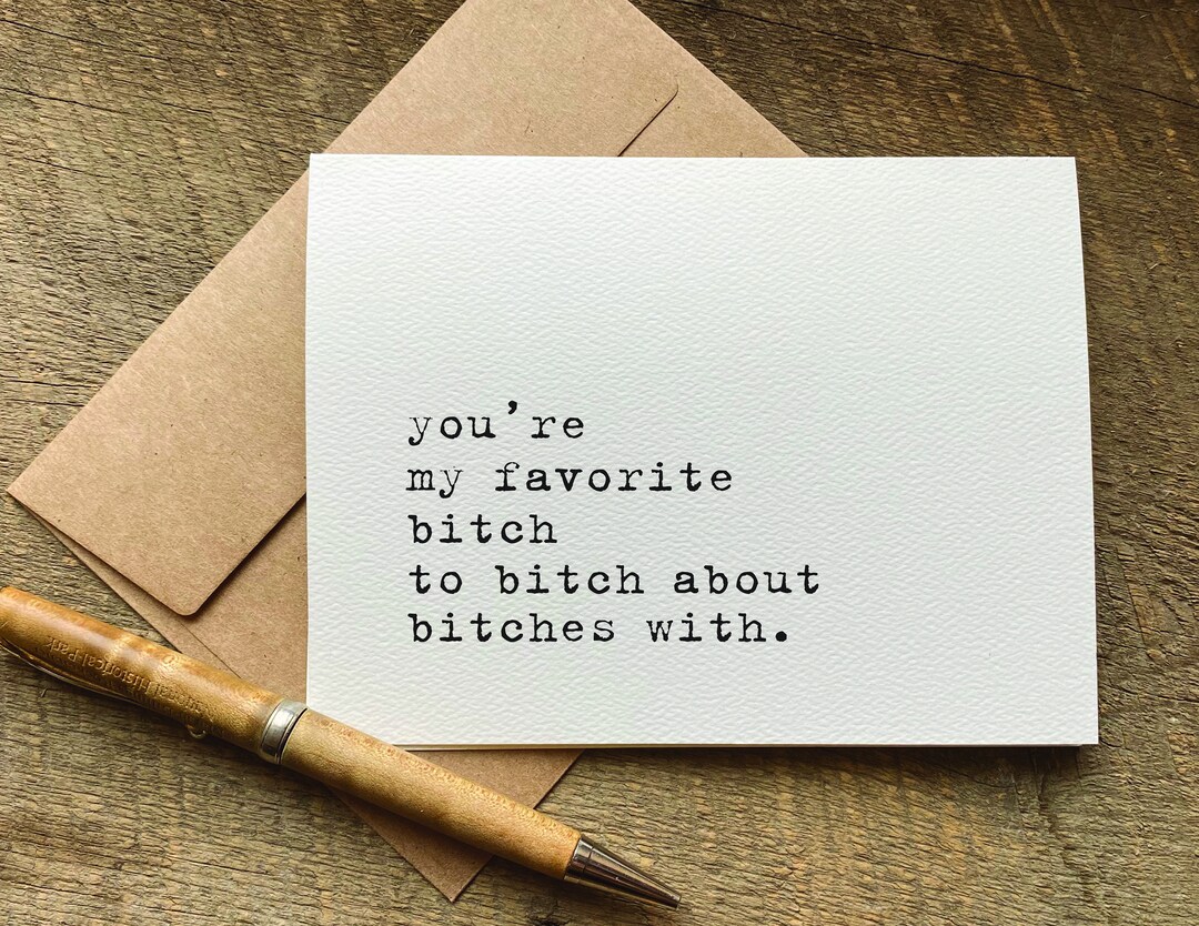 Funny Card for Friend You're My Favorite Bitch to Bitch About Bitches  With Quotes About Life Funny Birthday Card for Her