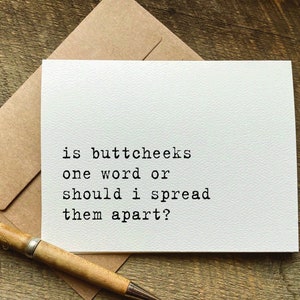 quotes about life / is buttcheeks one word or should i spread them apart? / funny birthday card for her / for him / just because card