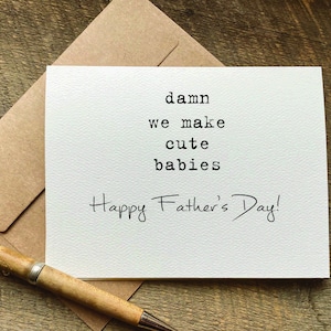 damn we make cute babies happy father's day card