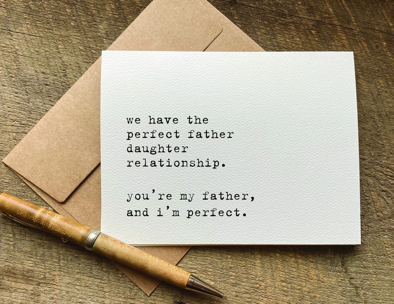 dad greeting card / father's day gift  / you're my father and i'm perfect / snarky humor / from daughter / funny father's day card / unique