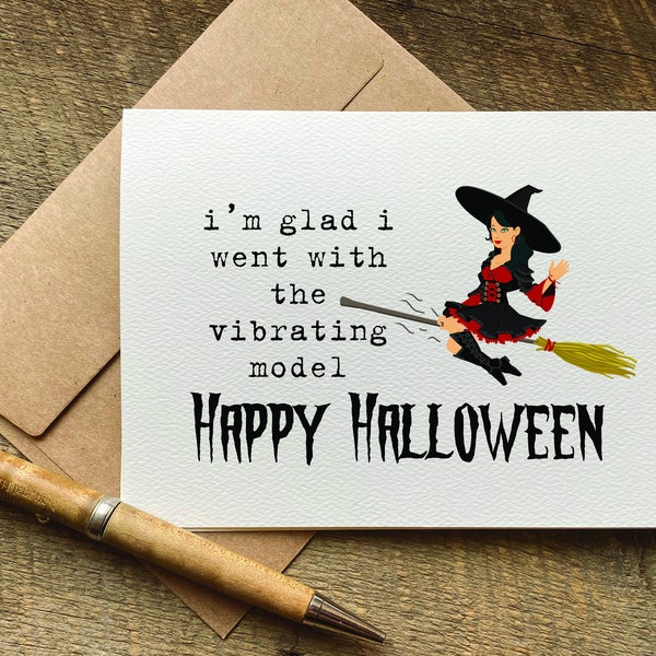 funny halloween card / i'm glad i went with the vibrating model / halloween gift for her / snarky humor / adult halloween card / witch card