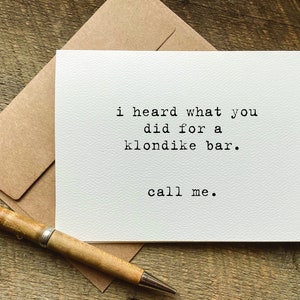 i heard what you did for a klondike bar. call me / funny quote greeting card / funny birthday card for him / just because card / naughty