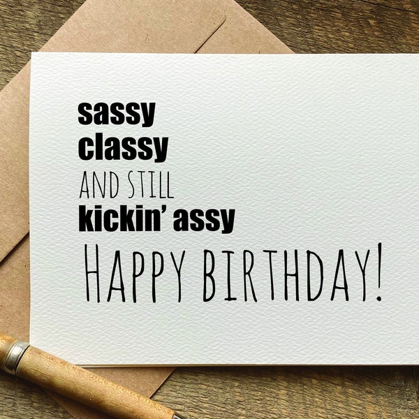 sassy, classy and still kickin' assy / funny birthday card for friend / for her / birthday cards / greeting card / for grandma / snarky card