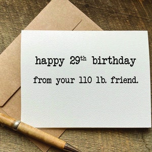 happy 29th birthday from your 110 lb friend / sarcastic birthday card / snarky humor / humorous birthday card / funny birthday gift for her