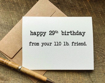 happy 29th birthday from your 110 lb friend / sarcastic birthday card / snarky humor / humorous birthday card / funny birthday gift for her